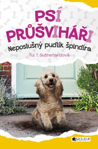 Psí průšviháři 3 - Neposlušný pudlík špindíra
					 - Sutherlandová Tui T.