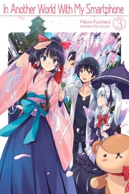In Another World with My Smartphone: Volume 3 (Fuyuhara Fuyuhara)(Paperback)