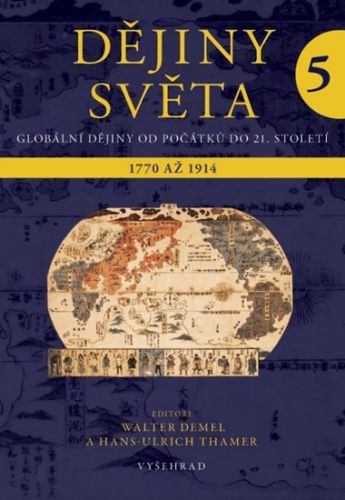 Dějiny světa 5 - Vznik moderny. 1770 - 1914
					 - Demel Walter, Thamer Hans-Ulrich