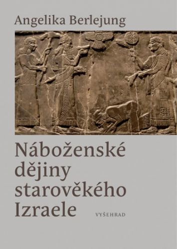 Náboženské dějiny starověkého Izraele
					 - Berlejung Angelika