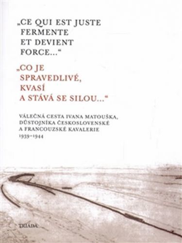 Co je spravedlivé, kvasí a stává se silou... / Ce qui est juste fermente et devient force...
					 - Matoušek Alexander
