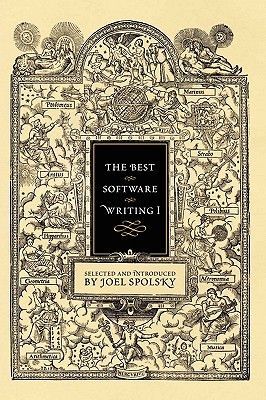 The Best Software Writing I: Selected and Introduced by Joel Spolsky (Spolsky Avram Joel)(Paperback)