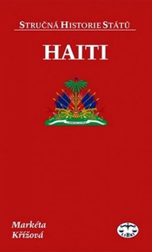 Haiti -Stručná historie států
					 - Křížová Markéta