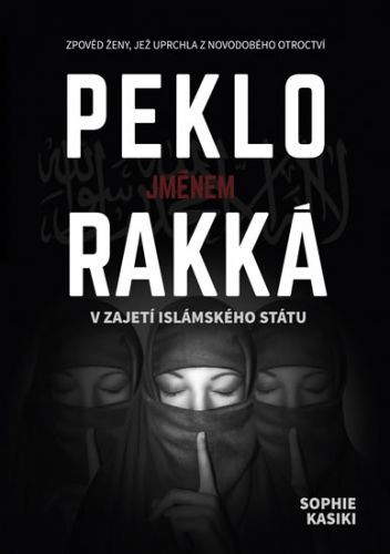 Peklo jménem Rakká - V zajetí islámského státu
- Kasiki Sophia