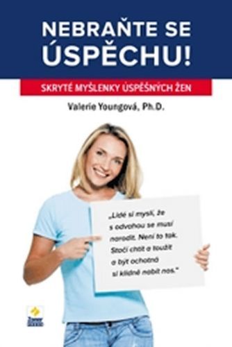 Nebraňte se úspěchu
					 - Youngová Valerie, Ph.D.