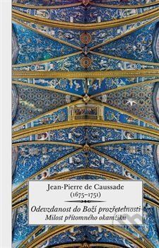 Odevzdanost do Boží prozřetelnosti - Jean-Pierre de Caussade