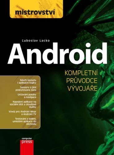 Android - Kompletní průvodce vývojáře
					 - Lacko Luboslav