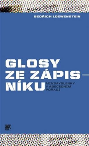 Glosy ze zápisníku - Minimyšlenky v abecedním pořadí
					 - Loewenstein Bedřich W.