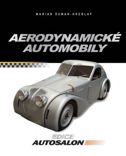 Aerodynamické automobily - Československá osobní a sportovní vozidla s aerodynamickými karoseriemi
					 - Šuman-Hreblay Marián