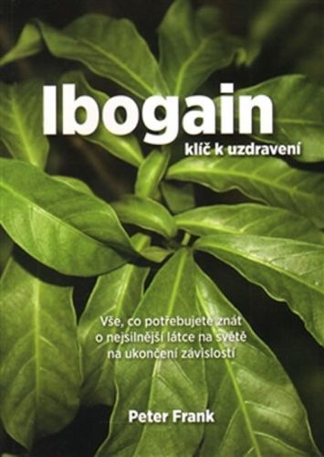 Ibogain - Klíč k uzdravení
					 - Frank Peter