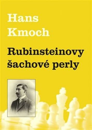 Rubinsteinovy šachové perly
					 - Kmoch Hans