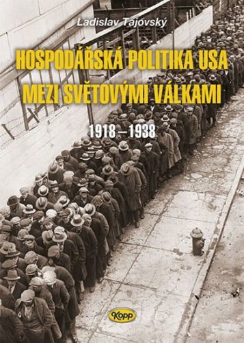 Hospodářská politika USA mezi světovými válkami 1918-1938
					 - Tajovský Ladislav