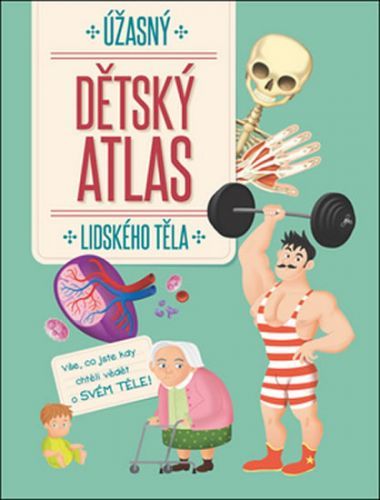 Úžasný dětský atlas lidského těla
					 - neuveden