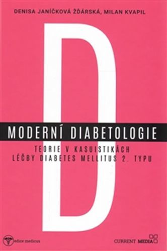 Moderní diabetologie - Teorie v kasuistikách léčby diabetes mellitus 2. typu
					 - Janíčková Žďárská Denisa, Kvapil Milan,