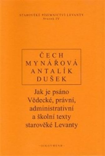 Jak je psáno - Vědecké, právní, administrativní a školní texty starověké Levanty
					 - Čech Pavel