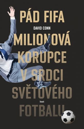 Pád FIFA - Milionová korupce v srdci světového fotbalu
					 - Conn David