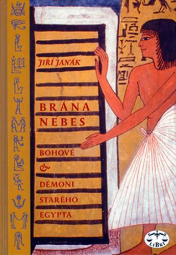 Brána nebes-Bohové&démoni starého Egypta
					 - Janák Jiří