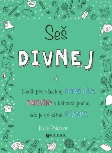 Seš divnej - Deník pro všechny odpadlíky, podivíny a kohokoli jiného, kdo je unikátně úžasný
					 - Peterson Kate