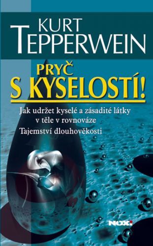 Pryč s kyselostí - Jak udržet kyselé a zásadité látky v těle v rovnováze - Tajemství dlouhověkosti - 2. vydání
					 - Tepperwein Kurt