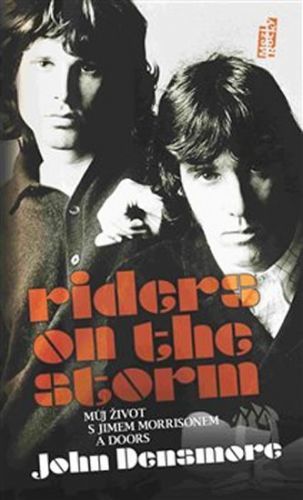 Riders on the Storm - Můj život s Jimem Morrisonem a Doors
					 - Densmore John