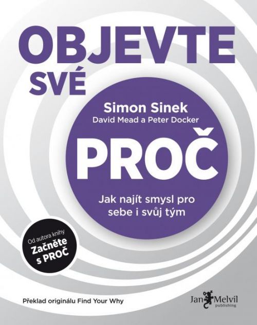 Objevte své PROČ (Jak najít smysl pro sebe i svůj tým)
					 - Sinek Simon