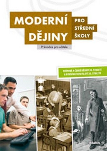 Moderní dějiny pro SŠ - Průvodce pro učitele
					 - kolektiv autorů