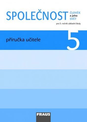 Člověk a jeho svět - Společnost 5 pro ZŠ - příručka učitele
- kolektiv autorů
