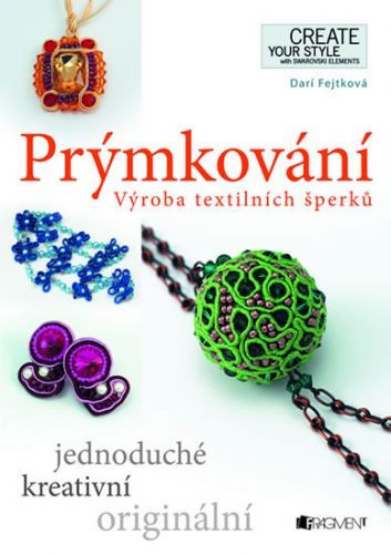 Prýmkování - Výroba textilních šperků
					 - Fejtková Drahomíra
