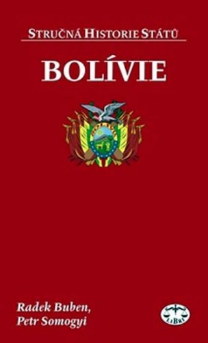 Bolívie - Stručná historie států
					 - Buben Radek, Somogyi Petr