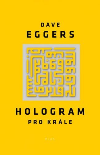Hologram pro krále
					 - Eggers Dave
