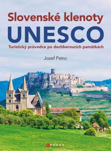 Slovenské klenoty UNESCO - Turistický průvodce po dechberoucích památkách
					 - Petro Jozef