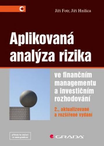 Aplikovaná analýza rizika ve finančním managementu a investičním rozhodování
					 - Hnilica Jiří, Fotr Jiří