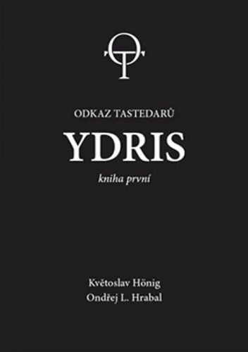 Odkaz tastedarů 1 - Ydris
					 - Hönig Květoslav, Hrabal Ondřej L.