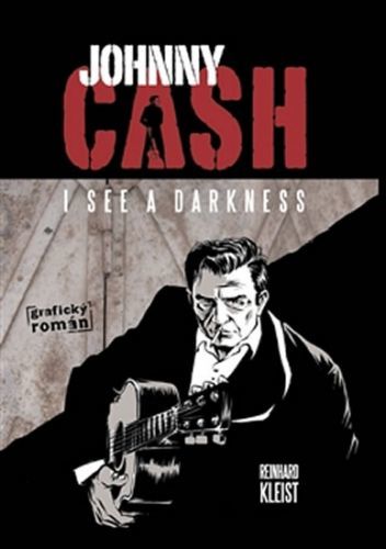 Johnny Cash, I see a darkness
					 - Kleist Reinhard