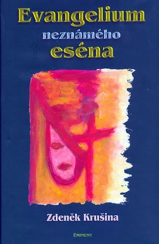 Evangelium neznámého eséna
					 - Krušina Zdeněk