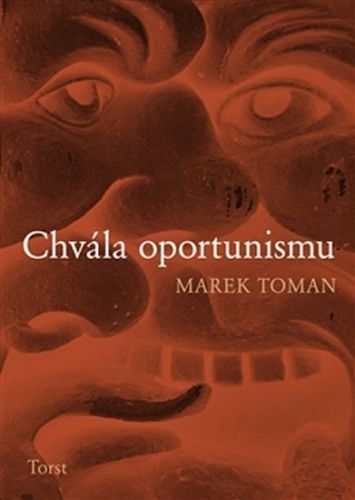Chvála oportunismu
					 - Toman Marek
