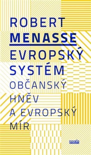 Evropský systém - Občanský hněv a evropský mír
					 - Menasse Robert