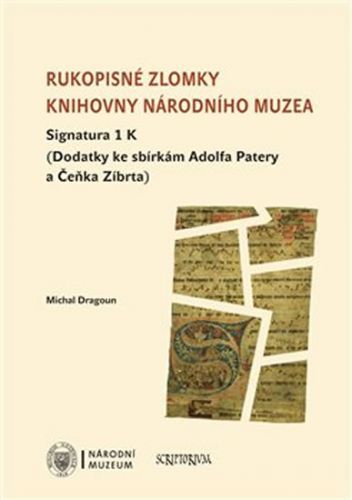 Rukopisné zlomky Knihovny Národního muzea - Signatura 1 K
					 - Dragoun Michal