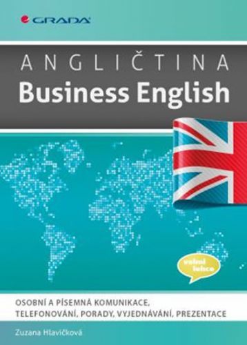 Angličtina Business English - Osobní a písemná komunikace, telefonování, porady, vyjednávání, prezentace
					 - Hlavičková Zuzana