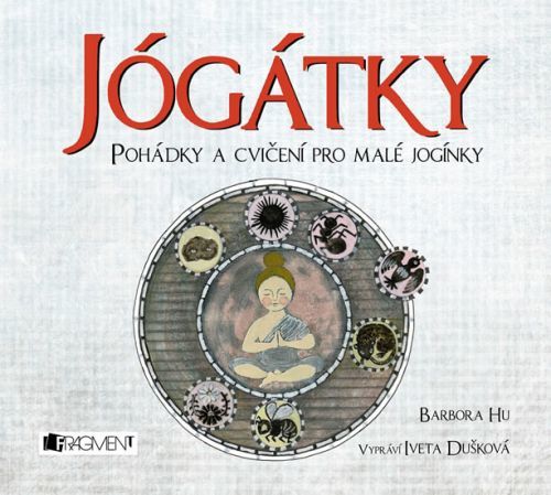 Jógátky - Pohádky a cvičení pro malé jogínky - CDmp3 (Vypráví Eveta Dušková)
					 - Hu Barbora