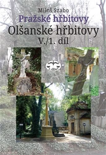 Olšanské hřbitovy V./1. - Pražské hřbitovy
					 - Szabo Miloš