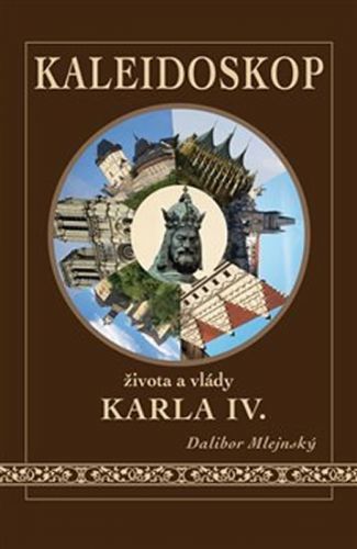 Kaleidoskop života a vlády Karla IV.
					 - Mlejnský Dalibor