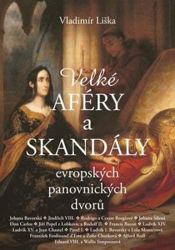 Velké aféry a skandály evropských panovnických dvorů
					 - Liška Vladimír