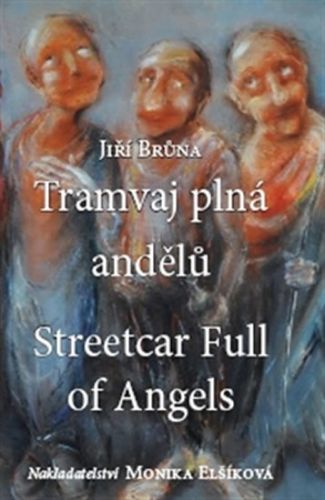 Tramvaj plná andělů / Streetcar Full of Angels (ČJ, AJ)
					 - Brůna Jiří