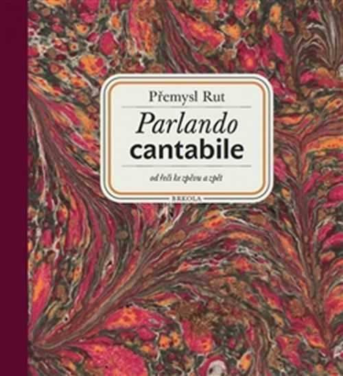 Parlando cantabile: od řeči ke zpěvu a zpět + CD Šťastná hodina
					 - Rut Přemysl