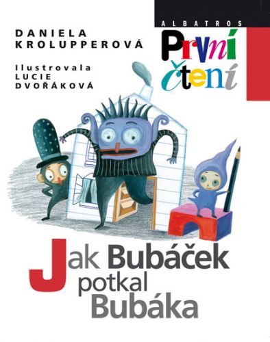 Jak Bubáček potkal Bubáka - První čtení
					 - Krolupperová Daniela