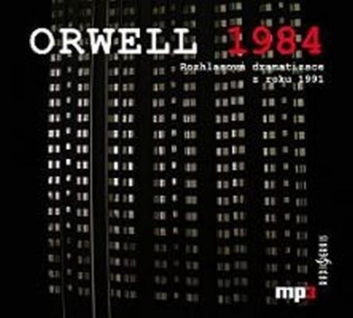 1984 - Rozhlasová dramatizace z roku 1991 - CD mp3
					 - Orwell George