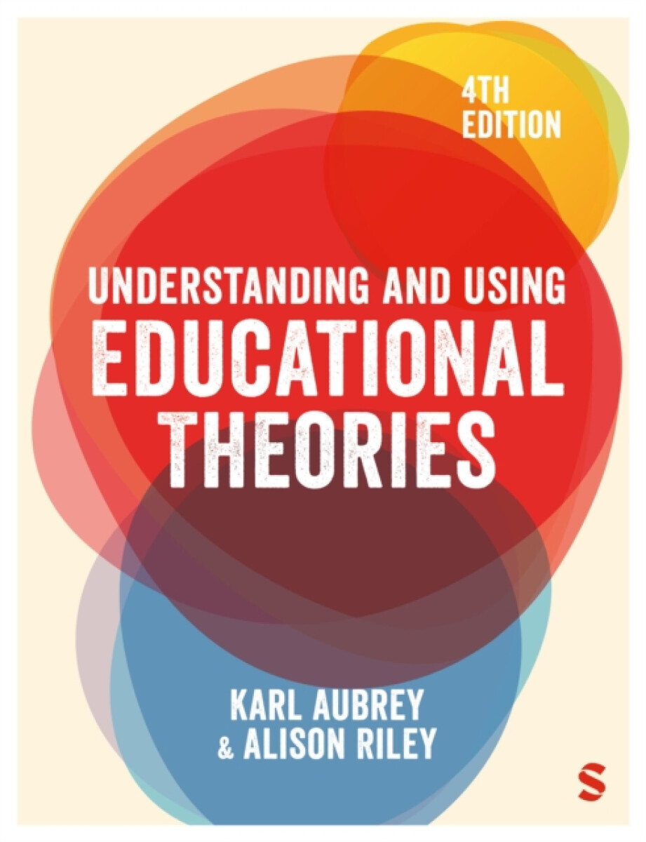 Understanding and Using Educational Theories - Alison Riley, Karl Aubrey