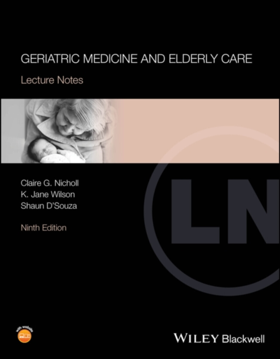 Geriatric Medicine and Elderly Care - Claire G.  Nicholl, Shaun  D'Souza, K. Jane  Wilson