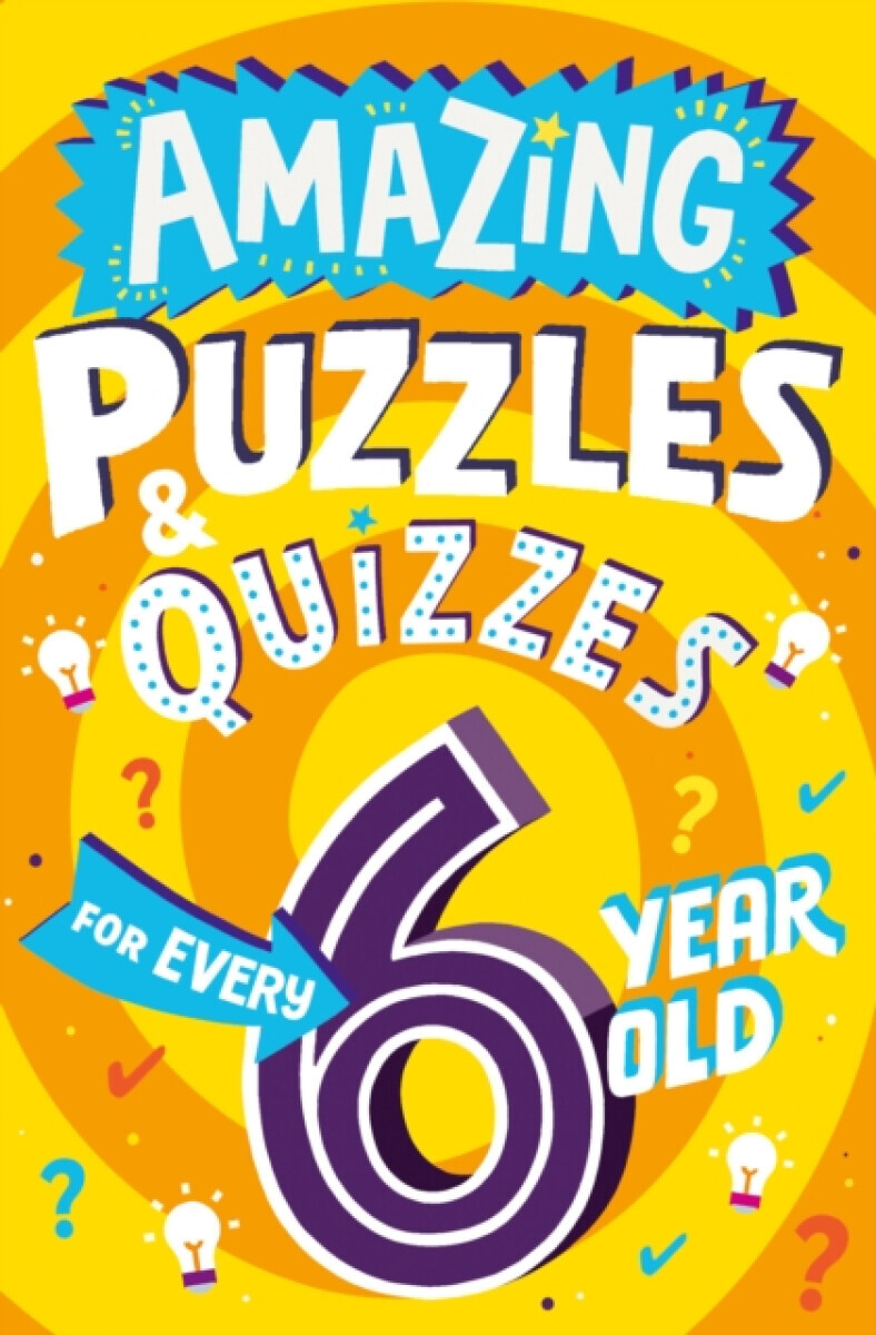 Amazing Puzzles and Quizzes for Every 6 Year Old - Clive Gifford